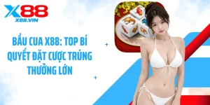 Bầu Cua X88: Top Bí Quyết Đặt Cược Trúng Thưởng Lớn