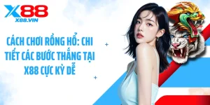 Cách Chơi Rồng Hổ: Chi Tiết Các Bước Thắng Tại X88 Cực Kỳ Dễ
